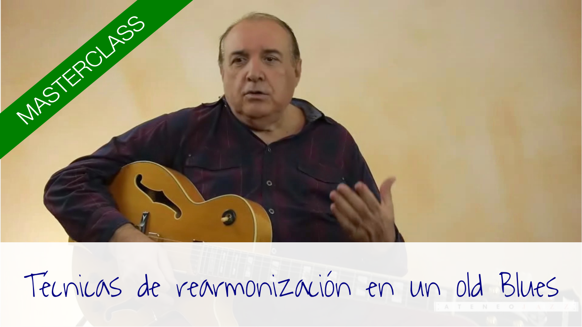 Masterclass «Técnicas de rearmonización en un Old Blues»