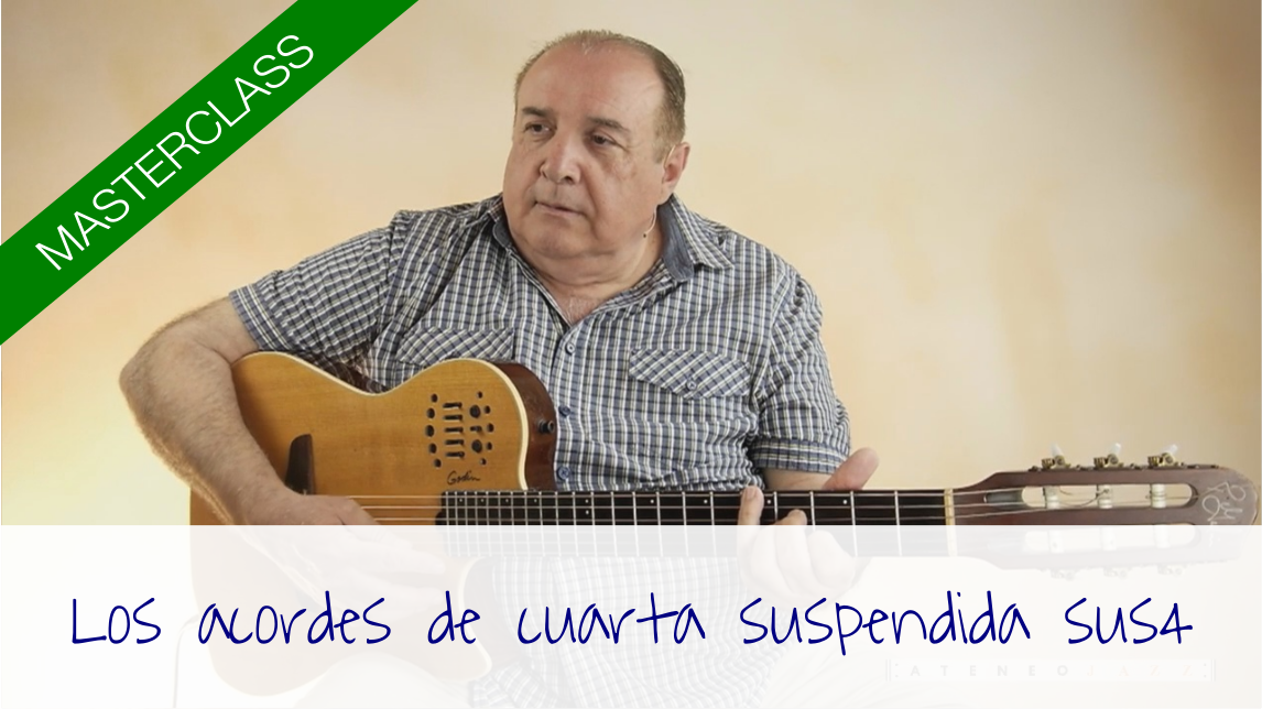 Masterclass: «Los acordes de cuarta suspendida (sus4)»