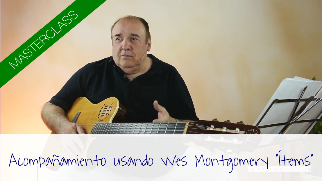 Masterclass: «Acompañamiento usando Wes Montgomery ítems»